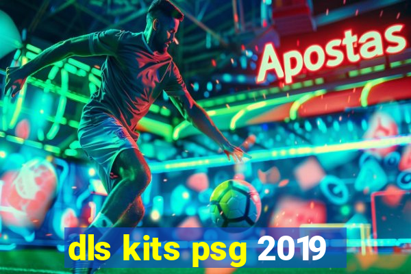 dls kits psg 2019